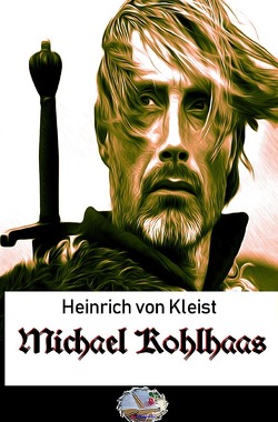 Michael Kohlhaas (Illustriert) von von Kleist,  Heinrich