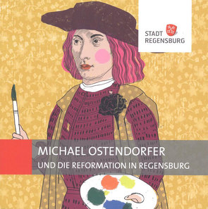 Michael Ostendorfer und die Reformation in Regensburg von Frank,  Kathrin, Kupfer,  Carola, Unger,  Klemens