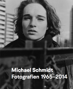 Michael Schmidt Fotografien 1965–2014 von für Fotografie und Medienkunst,  Stiftung, Michael Schmidt Foundation for Photography and Media Art with the Michael Schmidt Archive,  Archiv