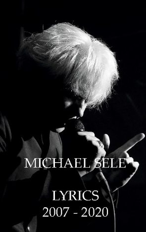 Michael Sele Lyrics 2007 – 2020 von Sele,  Michael