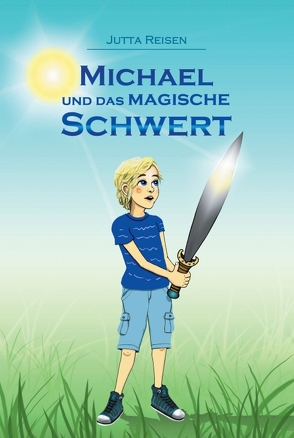 Michael und das magische Schwert von Natalie Bloch,  Sarah, Reisen,  Jutta