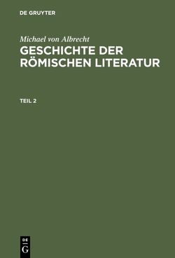 Michael von Albrecht: Geschichte der römischen Literatur / Michael von Albrecht: Geschichte der römischen Literatur. Teil 2 von Albrecht,  Michael von