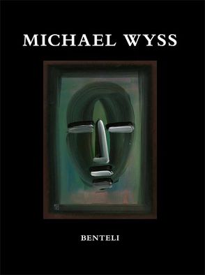 Michael Wyss. Monografie von Billeter,  Fritz, Kohler,  Georg, Laere,  Theresa van, Merz,  Klaus, Wyss,  Beat, Wyss,  Michael