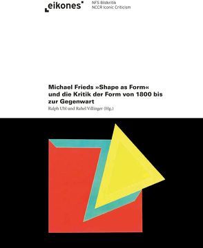 Michael Frieds ‚Shape as Form‘ und die Kritik der Form von 1800 bis zur Gegenwart von Ubl,  Ralph, Villinger,  Rahel