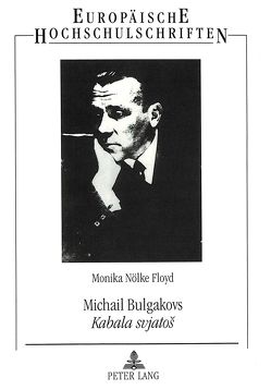 Michail Bulgakovs «Kabala svjatos» von Nölke Floyd,  Monika