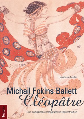 Michail Fokins Ballett „Cléopâtre“ von Müller,  Constanze
