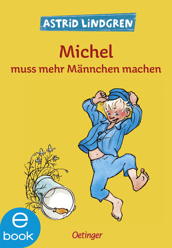 Michel aus Lönneberga 2. Michel muss mehr Männchen machen von Berg,  Björn, Lindgren,  Astrid, Peters,  Karl Kurt