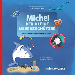 Michel, der kleine Meeresschützer von Giese,  Holger, Ricker,  Johanna, SHARKPROJECT International e.V., Wegner,  Gerhard