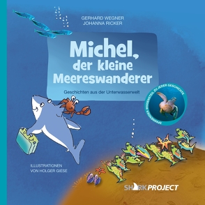 Michel, der kleine Meereswanderer von Giese,  Holger, Ricker,  Johanna, SHARKPROJECT International e.V., Wegner,  Gerhard