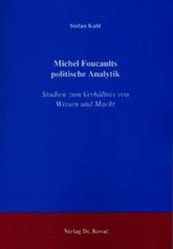 Michel Foucaults politische Analytik von Kahl,  Stefan