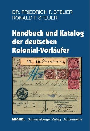 MICHEL-Handbuch und Katalog der deutschen Kolonialvorläufer von Steuer,  Ronald F.