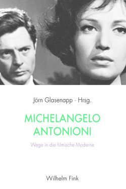 Michelangelo Antonioni von Banita,  Georgiana, Fahle,  Oliver, Felten,  Uta, Glasenapp,  Jörn, Gotto,  Lisa, Illger,  Daniel, Krützen,  Michaela, Ochsner,  Beate, Öhlschläger,  Claudia, Paefgen,  Elisabeth K., Wimmer,  Judith