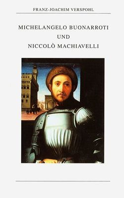 Michelangelo Buonarroti und Niccolò Machiavelli von Verspohl,  Franz-Joachim