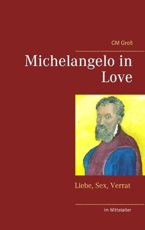 Michelangelo in Love von Groß,  CM