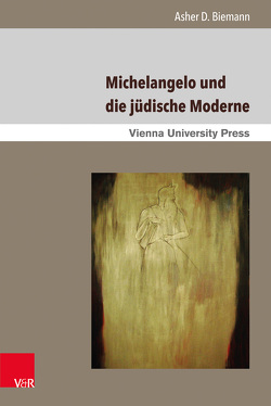 Michelangelo und die jüdische Moderne von Biemann,  Asher D., Fassmann,  Heinz