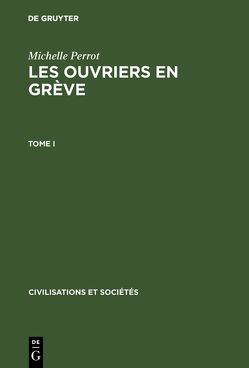 Michelle Perrot: Les ouvriers en grève / Michelle Perrot: Les ouvriers en grève. Tome I von Perrot,  Michelle