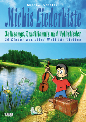 Michis Liederkiste: Folksongs, Traditionals und Volkslieder für Violine von Schaefer,  Michael