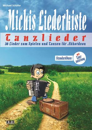 Michis Liederkiste: Tanzlieder für Akkordeon (Standardbass) von Schaefer,  Michael