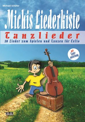 Michis Liederkiste: Tanzlieder für Cello von Schaefer,  Michael