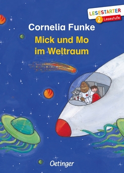 Mick und Mo im Weltraum von Funke,  Cornelia, Schulte,  Tina