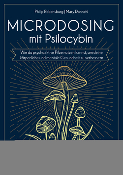 Microdosing mit Psilocybin von Dannehl,  Mary, Rebensburg,  Philip