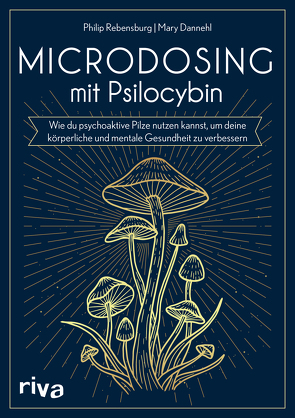 Microdosing mit Psilocybin von Dannehl,  Mary, Rebensburg,  Philip