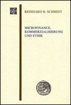 Microfinance, Kommerzialisierung und Ethik von Schmidt,  Reinhard H.