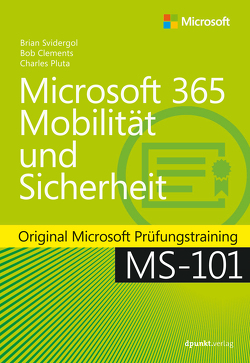 Microsoft 365 Mobilität und Sicherheit von Clements,  Bob, Haselier,  Rainer G., Pluta,  Charles, Svidergol,  Brian