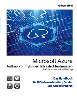 Microsoft Azure Aufbau von hybriden Infrastrukturdiensten von Eibel,  Göran