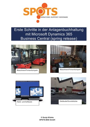Microsoft Dynamics 365 Business Central 2019 / Erste Schritte in der Anlagenbuchhaltung mit Microsoft Dynamics 365 Business Central/spring release/Bd. 9 von Klimke,  Sonja
