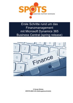 Microsoft Dynamics 365 Business Central 2019 / Erste Schritte rund um das Finanzmanagement mit Microsoft Dynamics 365 Business Central (spring release)/Bd.6 von Klimke,  Sonja