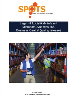 Microsoft Dynamics 365 Business Central 2019 / Lager- & Logistikabläufe mit Microsoft Dynamics 365 Business Central (spring release)/Bd. 5 von Klimke,  Sonja