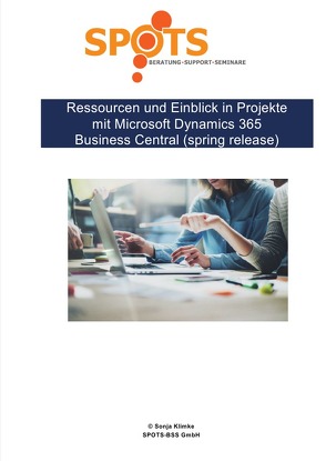 Microsoft Dynamics 365 Business Central 2019 / Ressourcen und Einblick in Projekte mit Microsoft Dynamics 365 Business Central/spring release (Bd. 8) von Klimke,  Sonja