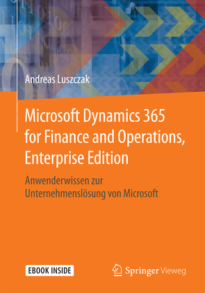 Microsoft Dynamics 365 for Finance and Operations, Enterprise Edition von Luszczak,  Andreas