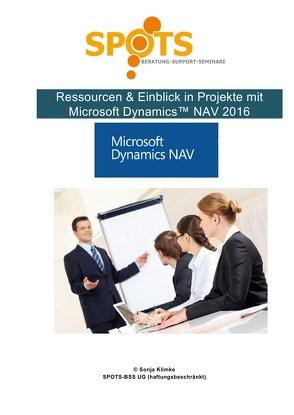 Microsoft Dynamics™ NAV2016 / Ressourcen & Einblick in Projekte mit Microsoft Dynamics™ NAV2016/Bd. 8 von Klimke,  Sonja