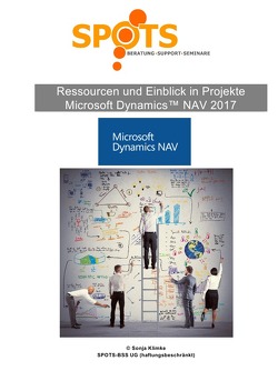Microsoft Dynamics™ NAV2017 / Ressourcen & Einblick in Projekte mit Microsoft Dynamcis™ NAV2017/Bd. 8 von Klimke,  Sonja
