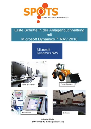 Microsoft Dynamics™ NAV2018 / Erste Schritte in der Anlagenbuchhaltung mit Microsoft Dynamics™ NAV2018/Bd. 9 von Klimke,  Sonja