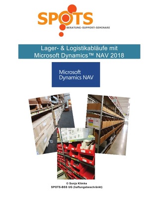 Microsoft Dynamics™ NAV2018 / Lager- & Logistikabläufe mit Microsoft Dynamics™ NAV2018/Bd. 5 von Klimke,  Sonja