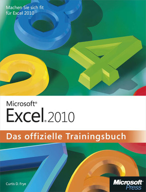 Microsoft Excel 2010 – Das offizielle Trainingsbuch von Frye,  Curtis D.