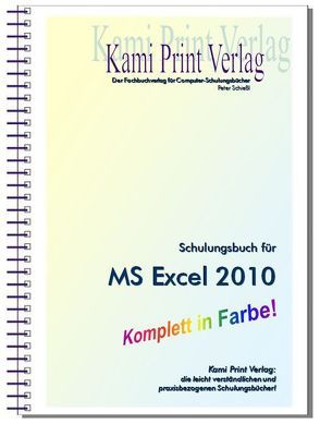 Microsoft Excel 2010 – Schulungsbuch mit Übungen von Schiessl,  Peter