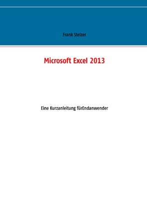 Microsoft Excel 2013 von Stelzer,  Frank