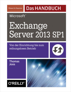 Microsoft Exchange Server 2013 SP1 – Das Handbuch von Joos,  Thomas