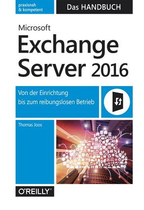 Microsoft Exchange Server 2016 – Das Handbuch von Joos,  Thomas