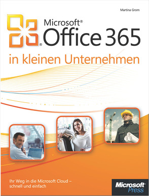 Microsoft Office 365 in kleinen Unternehmen von Grom,  Martina