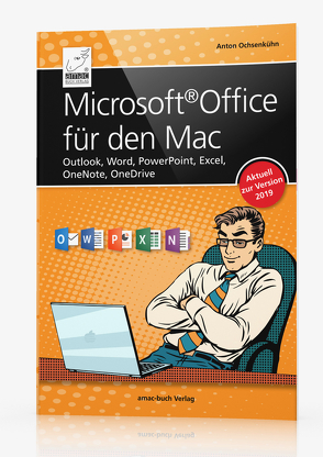 Microsoft Office für den Mac – aktuell zur Version 2019 von Ochsenkühn,  Anton