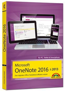 Microsoft OneNote 2016 & 2013 Den digitalen Office-Notizblock effizient nutzen von Wischner,  Stefan