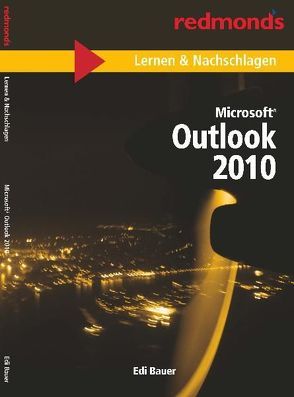 MICROSOFT OUTLOOK 2010 LERNEN & NACHSCHLAGEN A5 von Bauer,  Edi