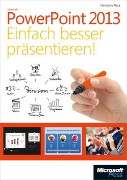 Microsoft PowerPoint 2013 – Einfach besser präsentieren von Plasa,  Hermann