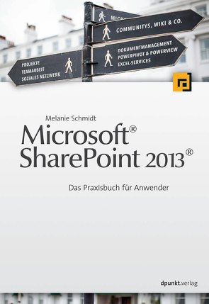 Microsoft® SharePoint 2013® von Schmidt,  Melanie