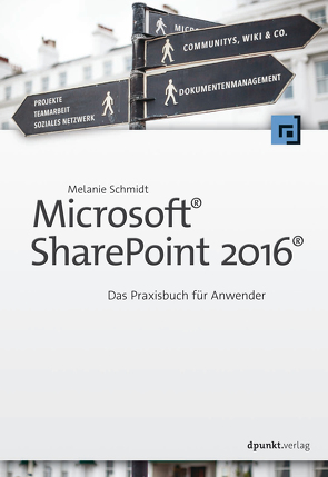 Microsoft® SharePoint 2016® von Schmidt,  Melanie